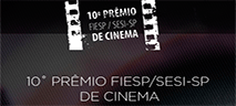 10º Prêmio FIESP/SESI-SP de Cinema 10º Prêmio FIESP/SESI-SP de Cinema